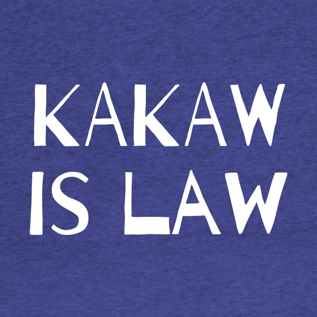 KaKaw Is Law by Arch City Tees